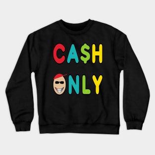 Cash Only Crewneck Sweatshirt